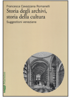 STORIA DEGLI ARCHIVI, STORIA DELLA CULTURA. SUGGESTIONI VENEZIANE