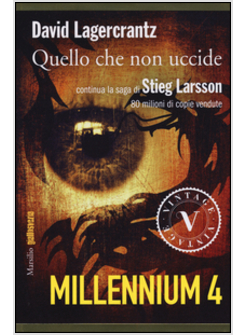 QUELLO CHE NON UCCIDE. MILLENNIUM. VOL. 4