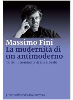 LA MODERNITA' DI UN ANTIMODERNO