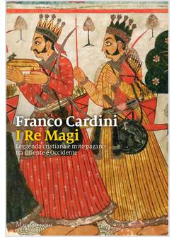I RE MAGI. STORIA E LEGGENDE 
