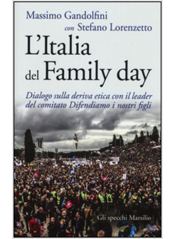 L'ITALIA DEL FAMILY DAY DIALOGO SULLA DERIVA ETICA