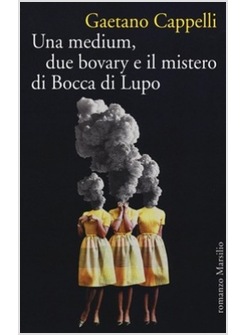 UNA MEDIUM, DUE BOVARY E IL MISTERO DI BOCCA DI LUPO