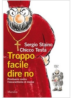 TROPPO FACILE DIRE NO. PRONTUARIO CONTRO L'OSCURANTISMO DI MASSA