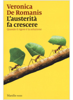 L'AUSTERITA' FA CRESCERE. QUANDO IL RIGORE E' LA SOLUZIONE