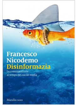 DISINFORMAZIA. LA COMUNICAZIONE AL TEMPO DEI SOCIAL MEDIA