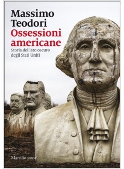 OSSESSIONI AMERICANE. STORIA DEL LATO OSCURO DEGLI STATI UNITI