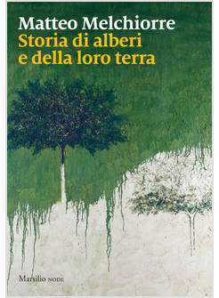 STORIA DI ALBERI E DELLA LORO TERRA