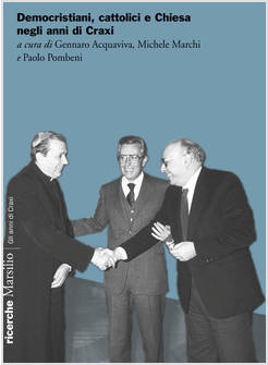 DEMOCRISTIANI, CATTOLICI E CHIESA NEGLI ANNI DI CRAXI