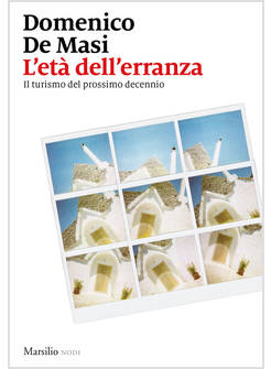 L'ETA' DELL'ERRANZA. IL TURISMO DEL PROSSIMO DECENNIO