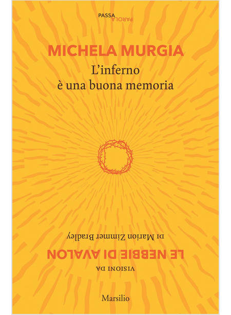 L'INFERNO E' UNA BUONA MEMORIA. VISIONI DA LE NEBBIE DI AVALON DI MARION ZIMMER