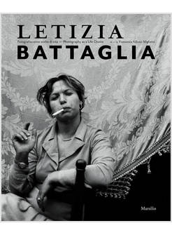 LETIZIA BATTAGLIA. FOTOGRAFIA COME SCELTA DI VITA. EDIZ. ITALIANA E INGLESE