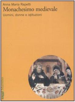 MONACHESIMO MEDIEVALE UOMINI DONNE E ISTITUZIONI