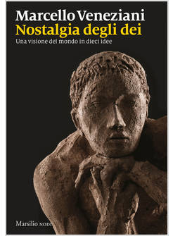 NOSTALGIA DEGLI DEI. UNA VISIONE DEL MONDO IN DIECI IDEE