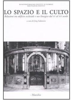 LO SPAZIO E IL CULTO RELAZIONI TRA EDIFICIO ECCLESIALE E USO LITURGICO NEL XV