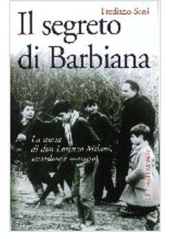 SEGRETO DI BARBIANA STORIA DON LORENZO MILANI SACERDOTE E MAESTRO