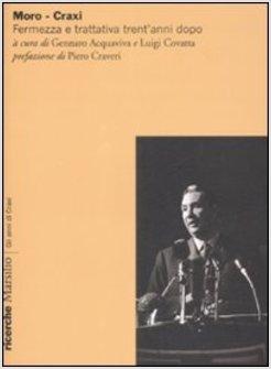 MORO-CRAXI. FERMEZZA E TRATTATIVA TRENT'ANNI DOPO