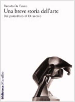 BREVE STORIA DELL'ARTE DAL PALEOLITICO AL XX SECOLO