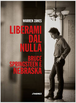 LIBERAMI DAL NULLA. BRUCE SPRINGSTEEN E &laquo;NEBRASKA&raquo;