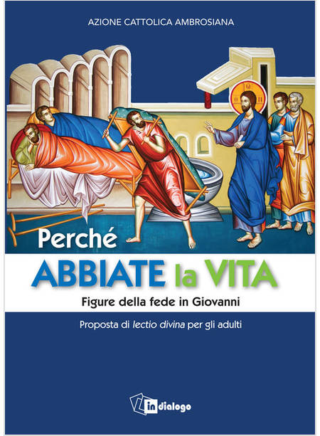 PERCHE' ABBIATE LA VITA FIGURE DELLA FEDE IN GIOVANNI. PROPOSTA DI LECTIO DIVINA