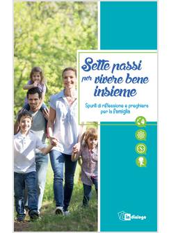 SETTE PASSI PER VIVERE BENE INSIEME. SPUNTI DI RIFLESSIONE E PREGHIERA