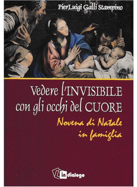 VEDERE L'INVISIBILE CON GLI OCCHI DEL CUORE. NOVENA DI NATALE IN FAMIGLIA