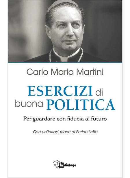 ESERCIZI DI BUONA POLITICA. PER GUARDARE CON FIDUCIA AL FUTURO