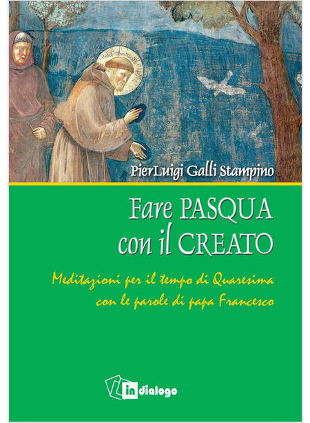 FARE PASQUA CON IL CREATO. MEDITAZIONI PER IL TEMPO DI QUARESIMA