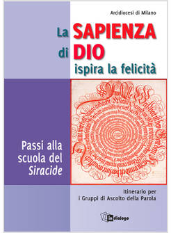 SAPIENZA DI DIO ISPIRA LA FELICITA'. PASSI ALLA SCUOLA DEL SIRACIDE. ITINERARIO 