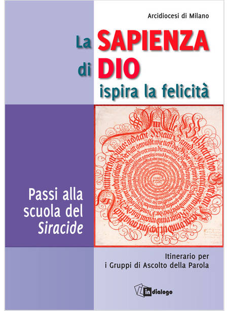 SAPIENZA DI DIO ISPIRA LA FELICITA'. PASSI ALLA SCUOLA DEL SIRACIDE. ITINERARIO 