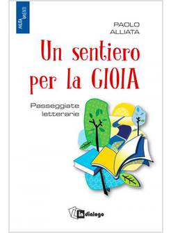 UN SENTIERO PER LA GIOIA. PASSEGGIATE LETTERARIE