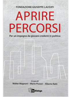 APRIRE PERCORSI. PER UN IMPEGNO DA GIOVANI CREDENTI IN POLITICA