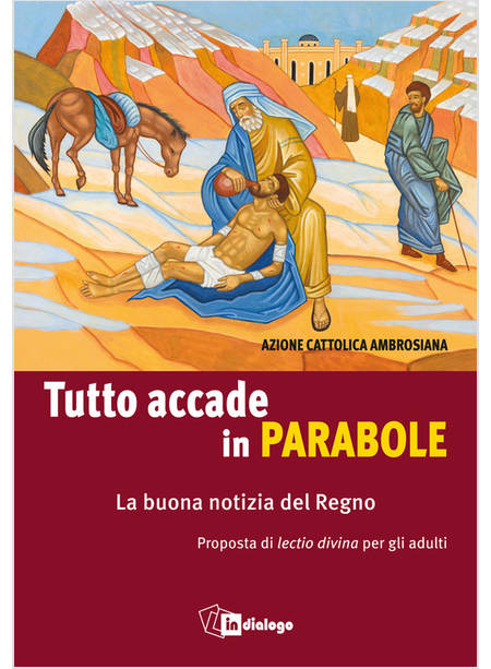 TUTTO ACCADE IN PARABOLE LA BUONA NOTIZIA DEL REGNO. PROPOSTA DI LECTIO DIVINA 