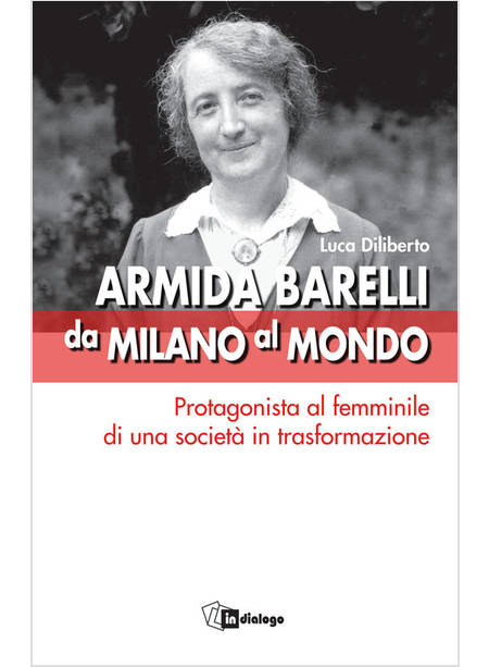 ARMIDA BARELLI DA MILANO AL MONDO PROTAGONISTA AL FEMMINILE