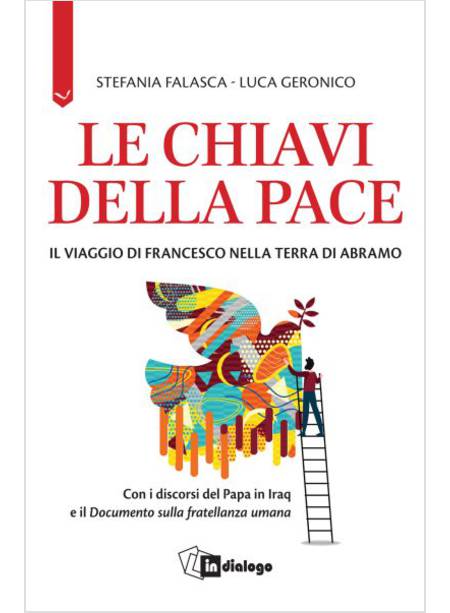 LE CHIAVI DELLA PACE IL VIAGGIO DI FRANCESCO NELLA TERRA DI ABRAMO 