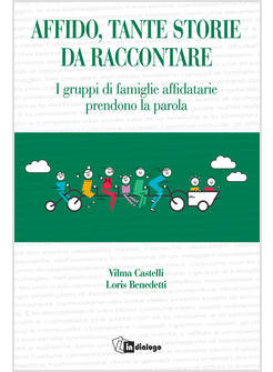 AFFIDO, TANTE STORIE DA RACCONTARE I GRUPPI DI FAMIGLIE AFFIDATARIE