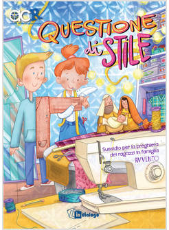 QUESTIONE DI STILE SUSSIDIO PER LA PREGHIERA DEI RAGAZZI IN FAMIGLIA. AVVENTO