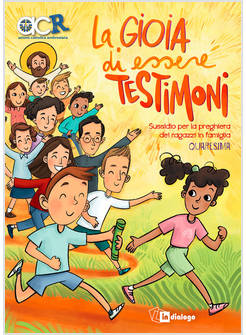 LA GIOIA DI ESSERE TESTIMONI SUSSIDIO DI PREGHIERA DEI RAGAZZI IN FAMIGLIA 