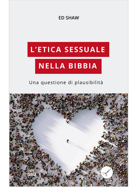 L'ETICA SESSUALE NELLA BIBBIA. UNA QUESTIONE DI PLAUSIBILITA'