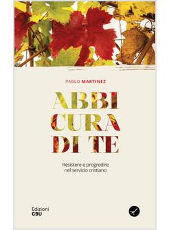 ABBI CURA DI TE RESISTERE E PROGREDIRE NEL SERVIZIO CRISTIANO