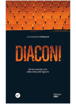 DIACONI SERVIRE AVENDO CURA DELLA CHIESA DEL SIGNORE: PROSPETTIVE PAOLINE
