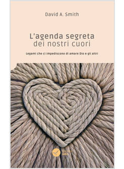 L'AGENDA SEGRETA DEI NOSTRI CUORI LEGAMI CHE CI IMPEDISCONO DI AMARE 