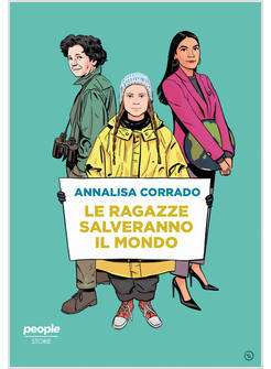 LE RAGAZZE SALVERANNO IL MONDO. DA RACHEL CARSON A GRETA THUNBERG