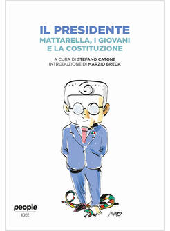 IL PRESIDENTE. MATTARELLA, I GIOVANI E LA COSTITUZIONE