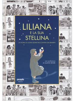 LILIANA E LA SUA STELLINA. LA STORIA DI LILIANA SEGRE RACCONTATA DAI BAMBINI