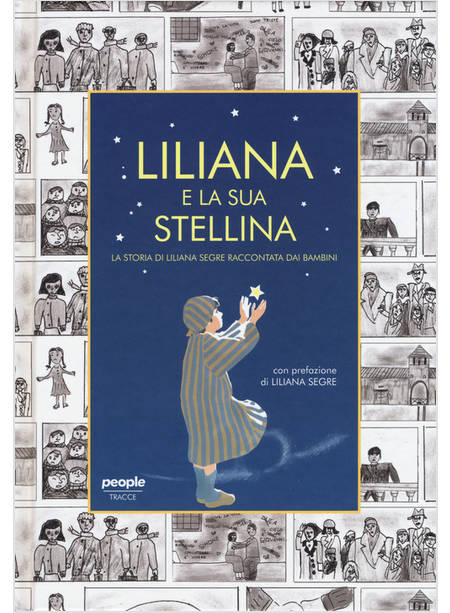 LILIANA E LA SUA STELLINA. LA STORIA DI LILIANA SEGRE RACCONTATA DAI BAMBINI