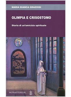 OLIMPIA E CRISOSTOMO STORIA DI UN'AMICIZIA SPIRITUALE