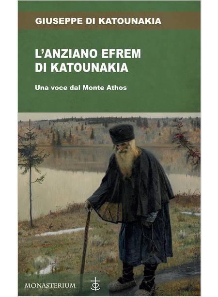 L'ANZIANO EFREM DI KATOUNAKIA UNA VOCE DAL MONTE ATHOS