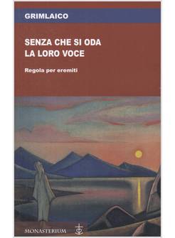 SENZA CHE SI ODA LA LORO VOCE REGOLA PER EREMITI