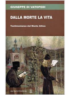 DALLA MORTE LA VITA. TESTIMONIANZA DAL MONTE ATHOS