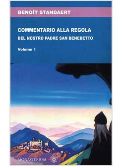 COMMENTARIO ALLA REGOLA DEL NOSTRO SANTO PADRE BENEDETTO